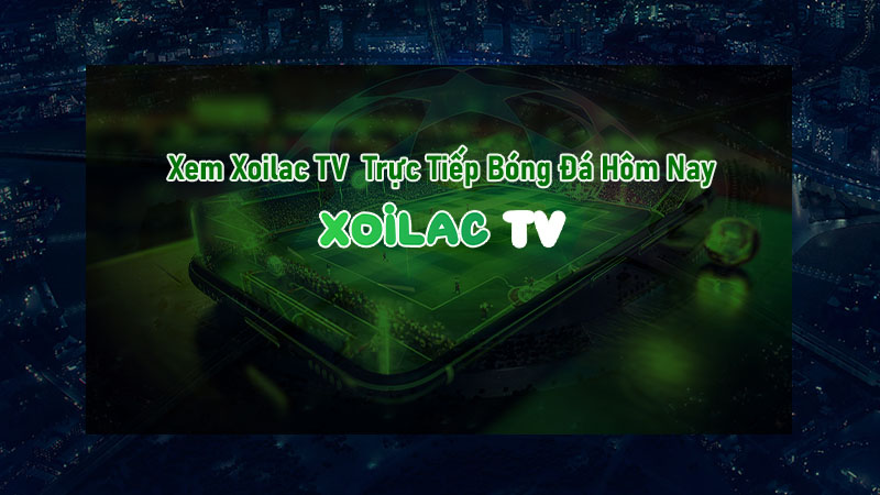 Giới thiệu về Xoilac TV và dịch vụ xem trực tiếp bóng đá